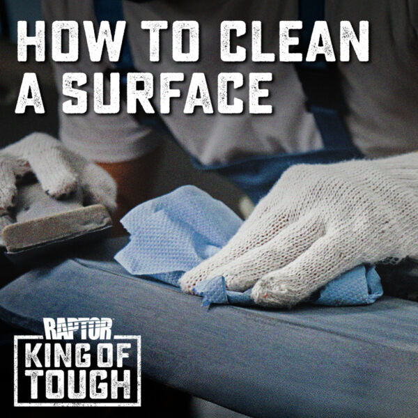 Clean Suerface How-To Clean A Surface - RAPTOR Coatings Australia